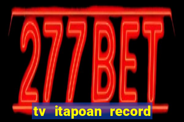 tv itapoan record bahia ao vivo online